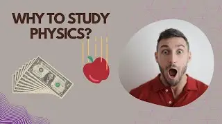 Why to Study Physics? | Reasons to Study Physics