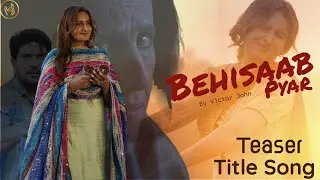 Behisaab Pyar ( Teaser) Title Song Releasing 26th June | Kavita