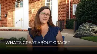 What's Great About Grace? (Part 16)