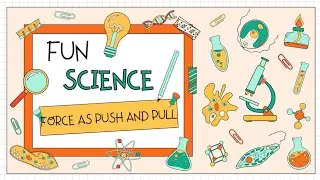 Force ||Push and Pull || Class 6
