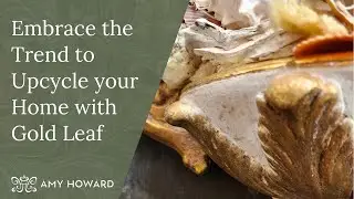 Embrace the Trend to Upcycle your Home with Gold Leaf | How to Gild