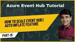 15: Azure Event Hub Auto Inflate Feature | How to Scale Azure Event Hub | Azure Event Hub Tutorial