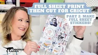 How to Make Full Sheet Stickers with Cricut PLUS the Print then Cut Hack to Get Bigger Prints!