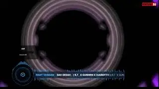 SAH DESAH - ( R.T_ x GUNWIN x DJAROTTV )