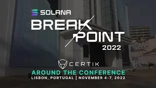 Solana Breakpoint | Lisbon, Portugal | Around the Conference | CertiK - Day 02