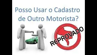 Posso Usar O Cadastro de Outro Motorista? - UBER 99pop