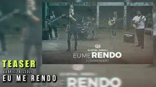 Eu Me Rendo - Gabriel Bissoli | TEASER