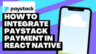 Integrating PayStack Payment Method in React Native- Part 1