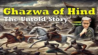 The Untold Story of Ghazwa of Hind | Did the Prophet Foresee the Future of India? #ghazwahind
