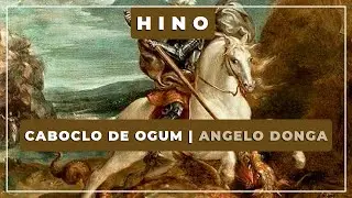 🎵 Caboclo de Ogum 💎 Ângelo Donga ✝️ Santo Daime
