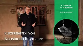 16. Sonntag im Jahreskreis - Kurzpredigten von Konstantin Reymaier
