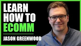 Jason Greenwood learn how to eComm Ep 299