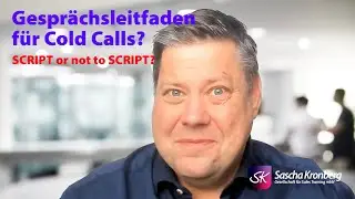 Gesprächsleitfaden für Cold Calls? To Script or not to Script?