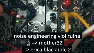 my new VIOL RUINA and Mother 32
