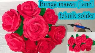Cara membuat bunga mawar flanel teknik solder || how to make felt flowers