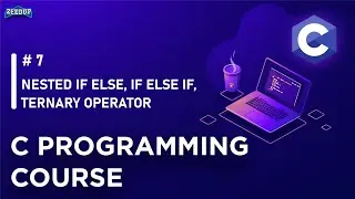 C - 07 Programming  Nested if else, if else if, ternary operator
