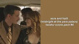 esra and halit (midnight at the pera palace) twixtor scene pack #4