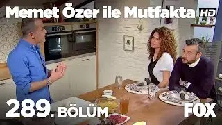 Memet Özer ile Mutfakta 289. Bölüm - Tümer Metin ve Gamze Topuz