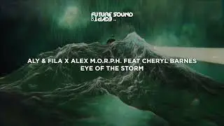 Aly & Fila X Alex M.O.R.P.H. feat. Cheryl Barnes - Eye Of The Storm