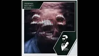 ■Ironpaul - Anxienty Attack (Original Mix)