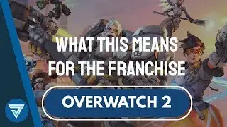 Overwatch 2 What This Means for the Franchise
