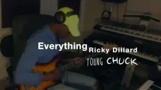 Ricky Dillard - Everything X Young Chuck