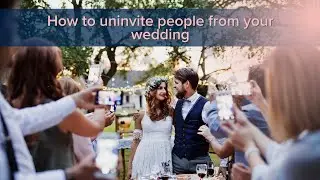 How Do I un invite people from my wedding