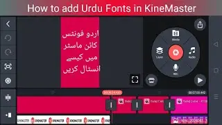 How to Add Urdu Fonts In KineMaster 2024 || KineMaster Mein Urdu Fonts Kaise Install kare