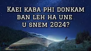 Kaei kaba ngi donkam ban leh ha une u snem 2024?
