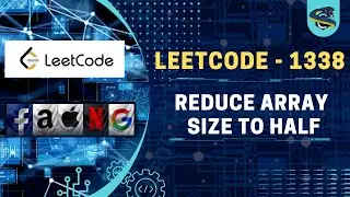 LEETCODE - REDUCE ARRAY SIZE TO  HALF IN CPP AND PYTHON