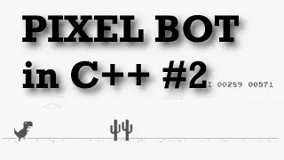 Pixel Bot in C++ Tutorial | T - Rex Game (2/2)