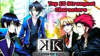 Top 15 Strongest K-Project Characters Ranked