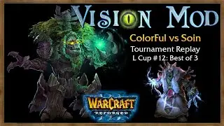 Vision Mod Replay - ColorFul NE vs ORC Soin (L Cup #12) WC3 Reforged