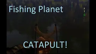 Fishing Planet - How to use the catapult