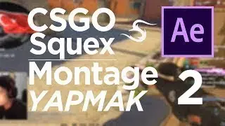 Squex GİBİ CSGO EDİTİ YAPMAK 2  - AFTER EFFECTS