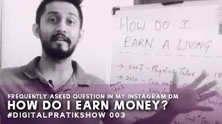 How Do I Earn a Living Since 2007 to At Present In 2018 | 