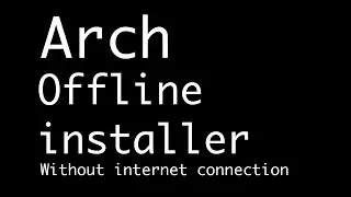 How to install arch linux offline ( without internet connection )