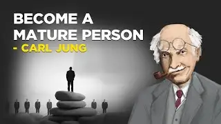Carl Jung  - How To Become Psychologically Mature (Jungian Philosophy)