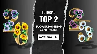 TOP 2 Flower Painting Tutorial || How to paint Flowers || Acrylic Painting ART
