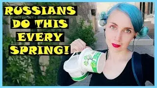 What Do Russians Do Every Spring?  /   Modern Russian Traditions