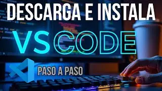 Instala Visual Studio Code Desde CERO | Tu Primer Editor de Código (Paso a Paso)