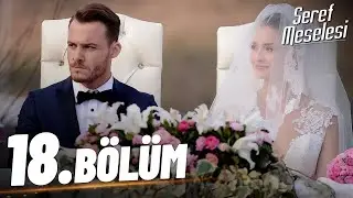 Şeref Meselesi - 18. Bölüm - FULL BÖLÜM