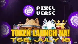 Pixelverse TGE Token Launch Na July 18! Pixeltap sobrang dami ng users!