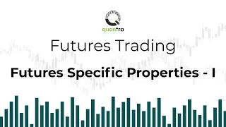 Futures Specific Properties | Root Symbol, Month, Ticker, Expiry Date | Quantra Course