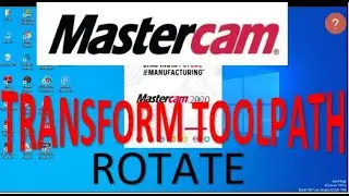 MASTERCAM TRANSFORM TOOLPATH ROTATE