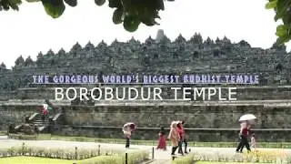 Welcome to The Gorgeous and Amazing World's Biggest Budhist Temple of Borobudur