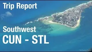 TRIP REPORT - Southwest (737-700), Cancun to St Louis