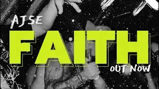 AJSE - Faith [OUT NOW]
