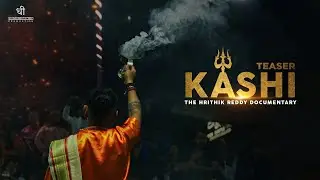 KASHI A Cinematic Documentary Teaser | Shot on sony a6400 |  @imhrithikreddy.
