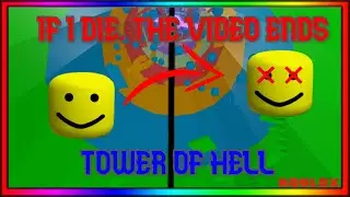 If I die, the video ends | ROBLOX Tower Of Hell